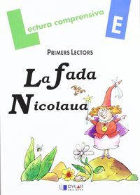 LA FADA NICOLAUA - Quadern E: QUADERN DE LECTURA COMPRENSIVA. Pla, Lena, Viana, Merce (Dylar Ediciones, S.L) 9788496485297