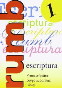 Ep 1 - Rumb Escriptura 1 - Preescriptura, Gargots, Puntets.... Aa. Vv. (Nadal) 9788486545109