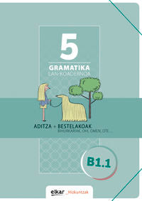 Gramatika. Lan-koadernoa 5 (B1-1): Aditza + Bestelakoak. Batzuk (Elkar) 9788490277539 Imagen principal del producto