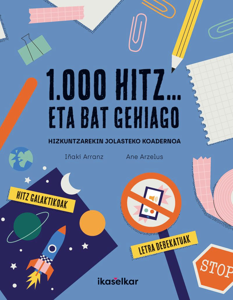 1000 hitz... eta bat gehiago, hizkuntzarekin jolasteko koadernoa. Arranz, Iñaki, Arzelus, Ane (il. ) (Ikaselkar) 9788418978258