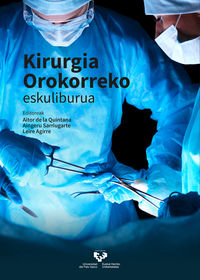 Kirurgia orokorreko eskuliburua. Agirre Etxabe, Leire (ed. ), Quintana Basarrate, Aitor De La (ed. ) (Universidad del País Vasco) 9788413191768 Imagen principal del producto