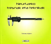 Neurtzeko tresnak eta teknikak. Agirre, Tomas (Dakit argitaldaria) 9788493236878