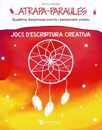 Atrapa-Paraules 6: Jocs d'escriptura creativa. Fernandez Selva, Noemi (Salvatella) 9788484129011 Imagen principal del producto
