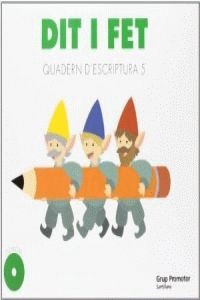 5 Anys - Dit I Fet - Quad. Escriptura 5 (C. Cat, C. Val, Bal). Aa. Vv. (Grup Promotor) 9788479186289