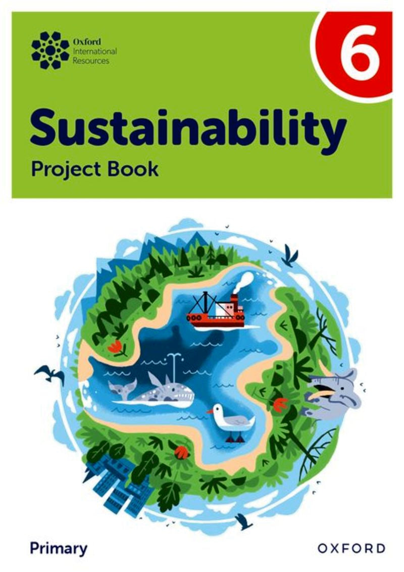 Oxford International Sustainability: Project Book 6 (primary) (Oxford University Press) - 9781382047593