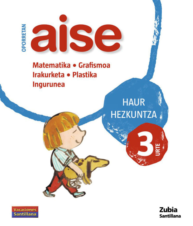 OPORRETAN AISE 3 HAUR VACACIONES SANTILLANA. Aa. Vv. (Zubia Editoriala, S.L.) 9788481478518 Imagen principal del producto