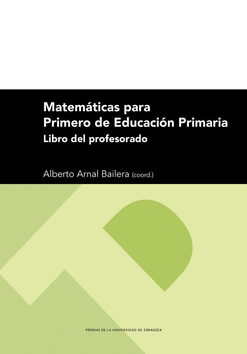 Matemáticas para Primero de Educación Primaria. Libro del Profesorado. Arnal Bailrea, Alberto (Coord) (Prensas de la Universidad de Zaragoza) 9788413409665 Imagen principal del producto