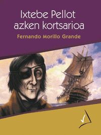 Ixtebe Pellot, azken kortsarioa. Morillo Grande, Fernando (Gaumin, S.L.) 9788494430381 Imagen principal del producto