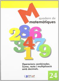 MATEMATIQUES - QUADERN 24. Dylar Ediciones, Proyecto Educativo Faro (Dylar Ediciones, S.L) 9788495280749
