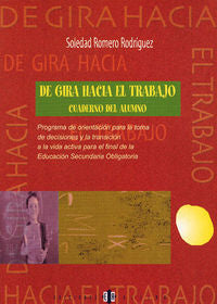 De gira hacia el trabajo. Cuaderno del alumno: Programa de orientación para la toma de decisiones y la transición a la vida activa para el final de la ESO
