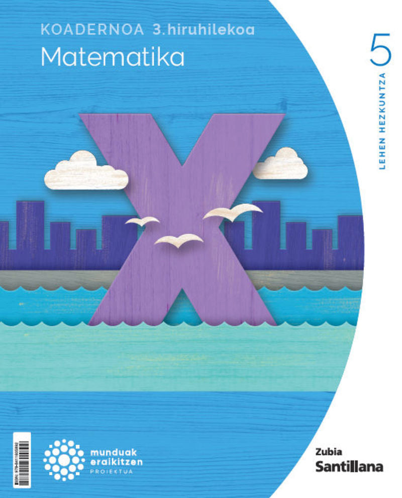 Koadernoa Matematika 5-3 Primària munduak eraikitzen Zubia Santillana. Batzuk (Zubia Editoriala, S.L.) 9788411605892