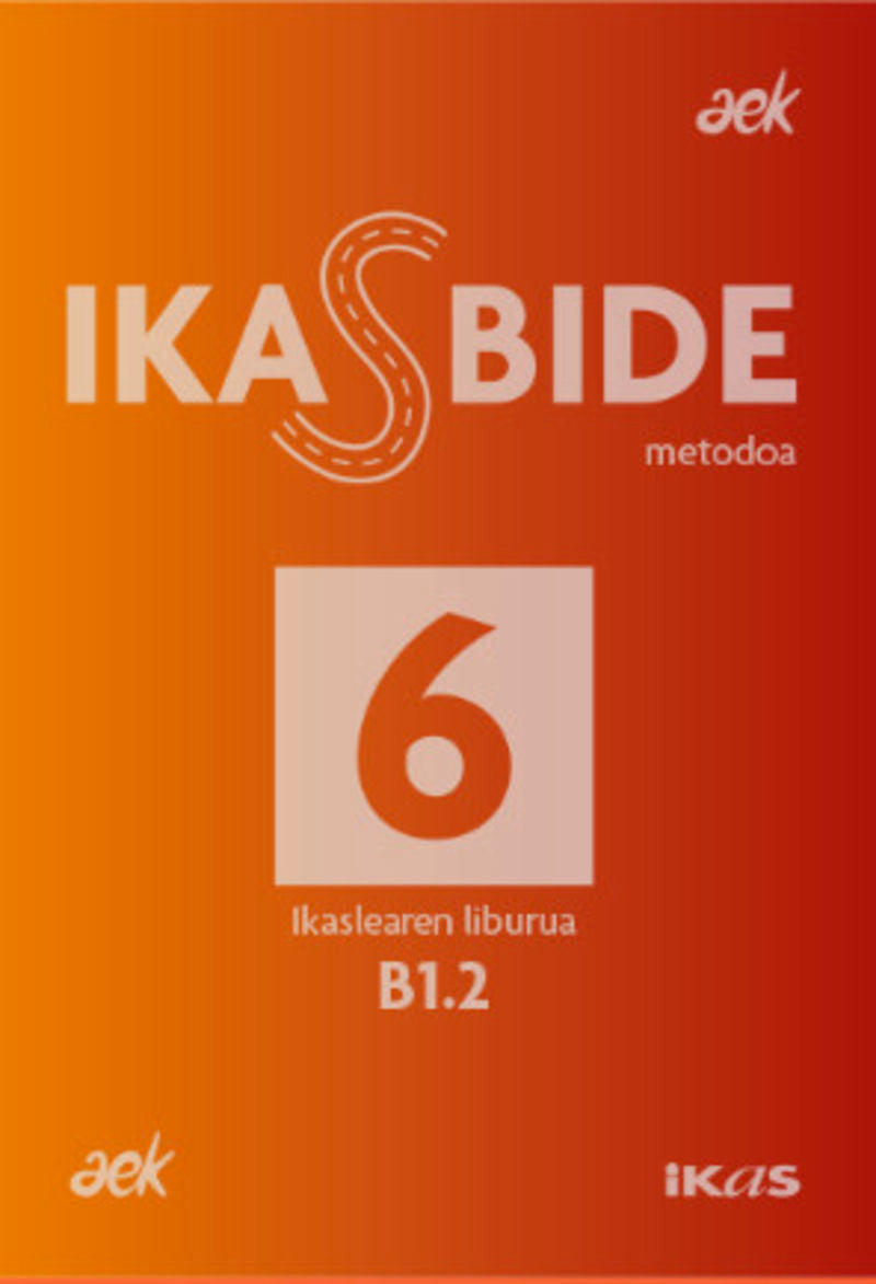 Ikasbide Metodoa 6 - Ikaslearen Fitxategia (B1.2). Aek (Ikas) 9782849632772 Imagen principal del producto