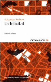 La felicitat. Baulenas I Seto, Lluis-anton (Eumo Editorial SAU) 9788497664929
