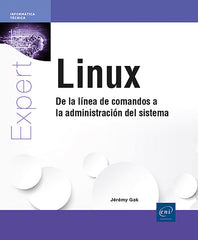 Linux - De la línea de comandos a la administración del sistema: De la línea de comandos a la administración del sistema