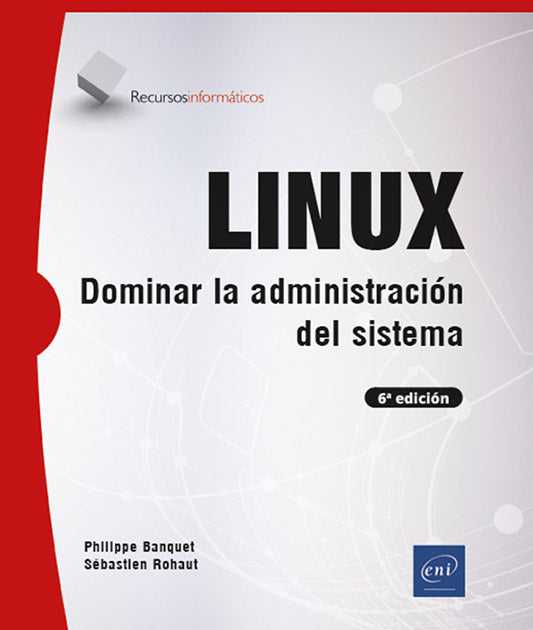 LINUX: Dominar la administración del sistema (6ª edición]