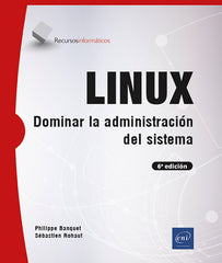 LINUX: Dominar la administración del sistema (6ª edición]
