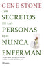 Los secretos de las personas que nunca enferman: Lo que saben, por qué les funciona y cómo te puede funcionar a ti