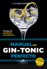 Manual del gin-tonic perfecto: Prólogo de Javier de las Muelas