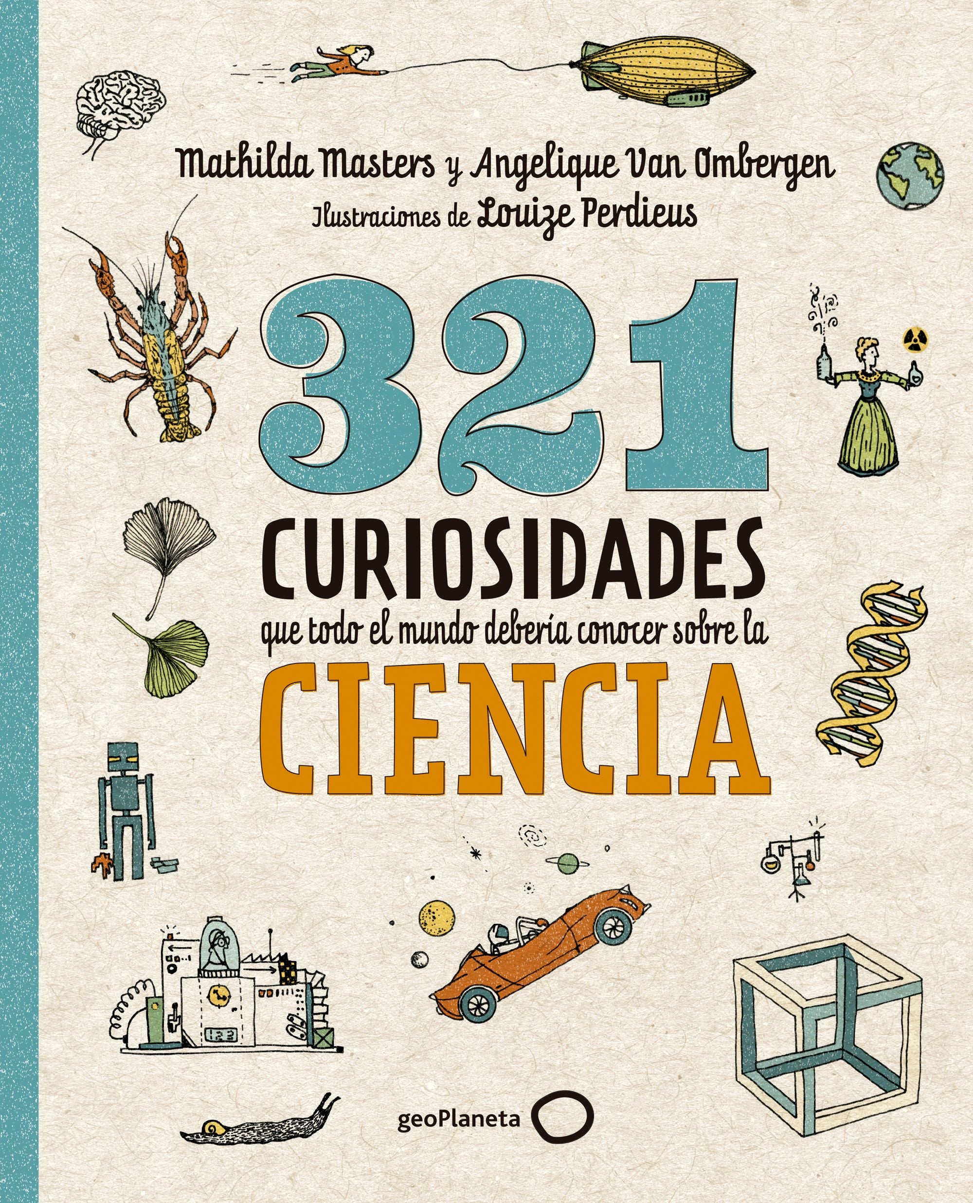 321 curiosidades que todo el mundo debería conocer sobre la ciencia. Mathilda Masters (GeoPlaneta) 9788408289876 Imagen principal del producto