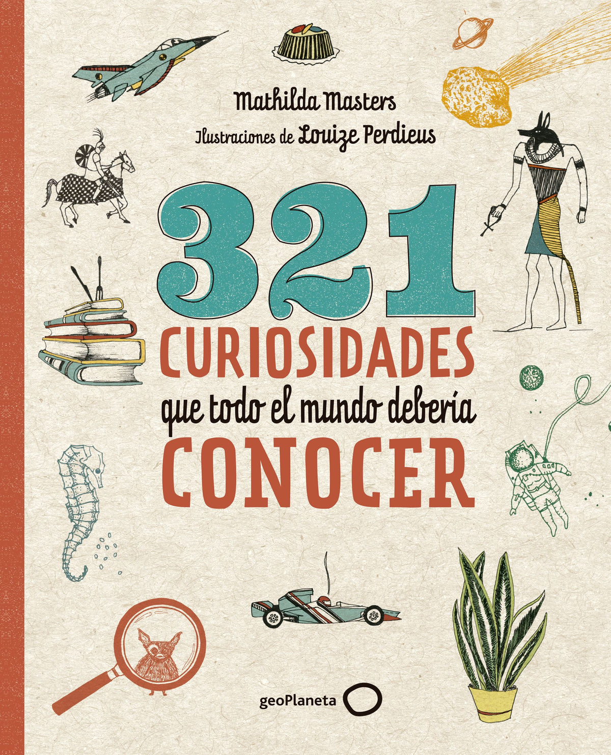 321 curiosidades que todo el mundo debería conocer. Mathilda Masters (GeoPlaneta) 9788408206798