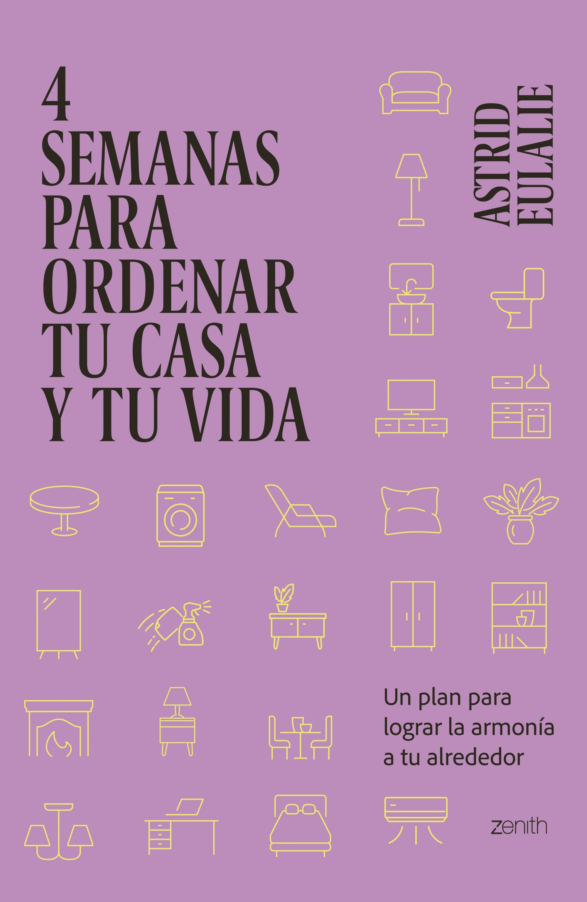 4 semanas para ordenar tu casa y tu vida: Un plan para lograr la armonía a tu alrededor. Astrid Eulalie (Zenith) 9788408281429 Imagen principal del producto