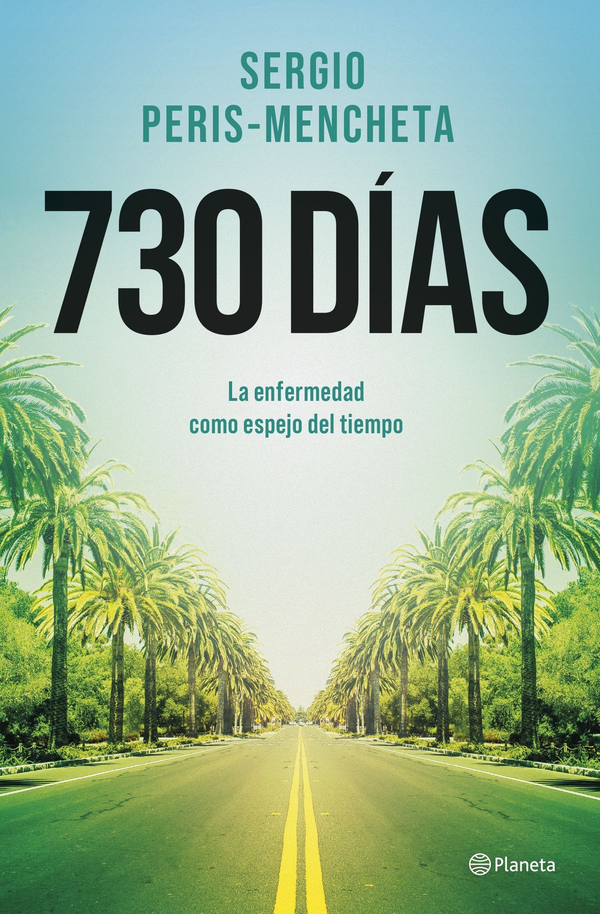 730 días: La enfermedad como espejo del tiempo. Sergio Peris-Mencheta (Editorial Planeta) 9788408303190