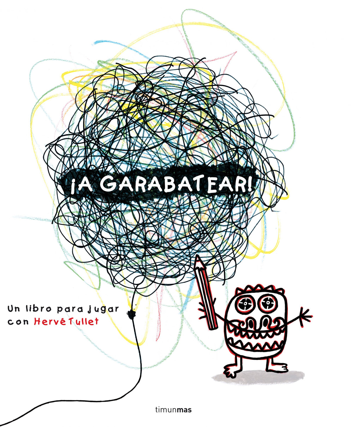¡A garabatear!: Un libro para jugar con Hervé Tullet