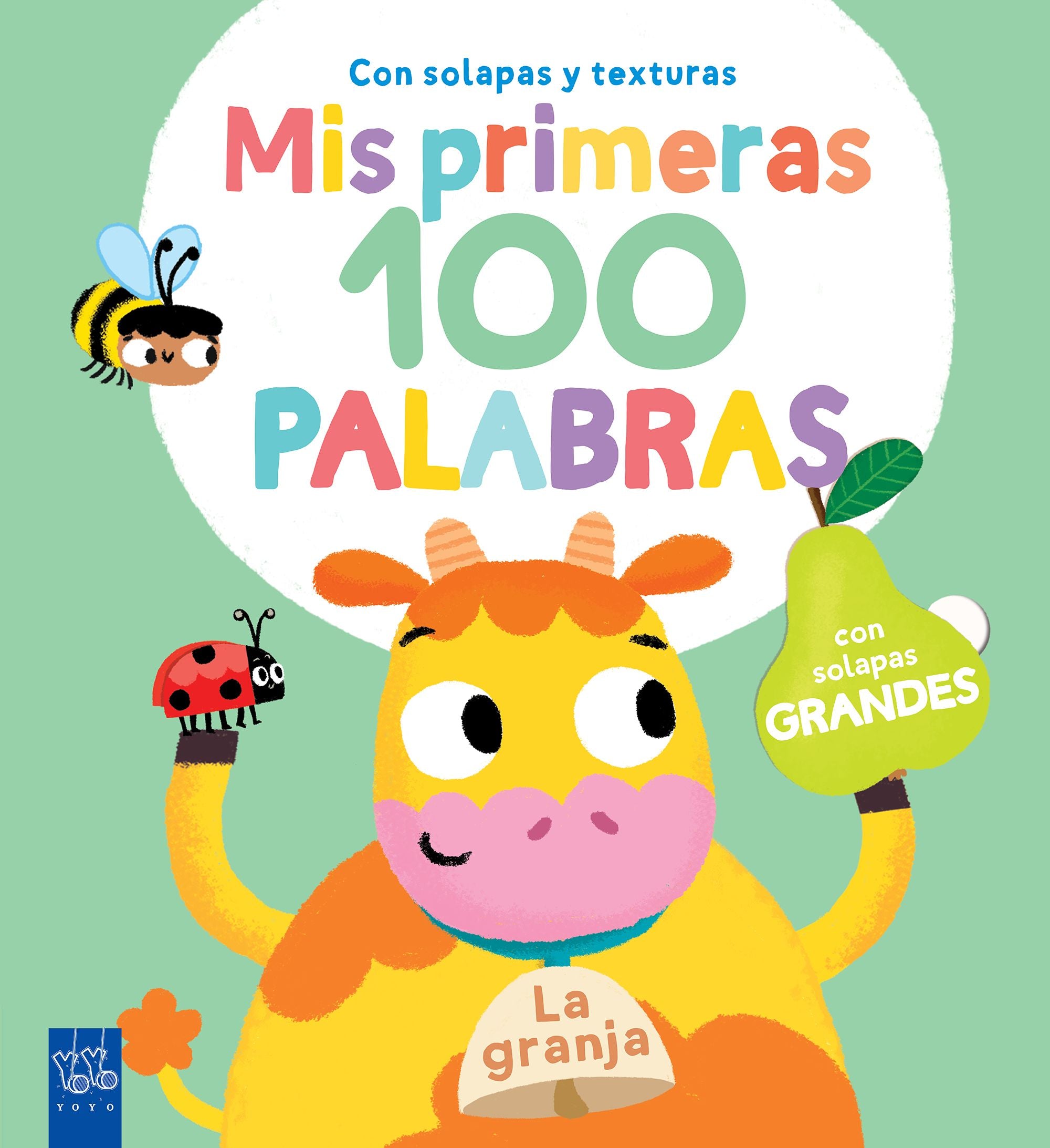 Mis primeras 100 palabras con texturas. La granja: Con solapas grandes y texturas. YOYO (Yoyo) 9788408251934 Imagen principal del producto
