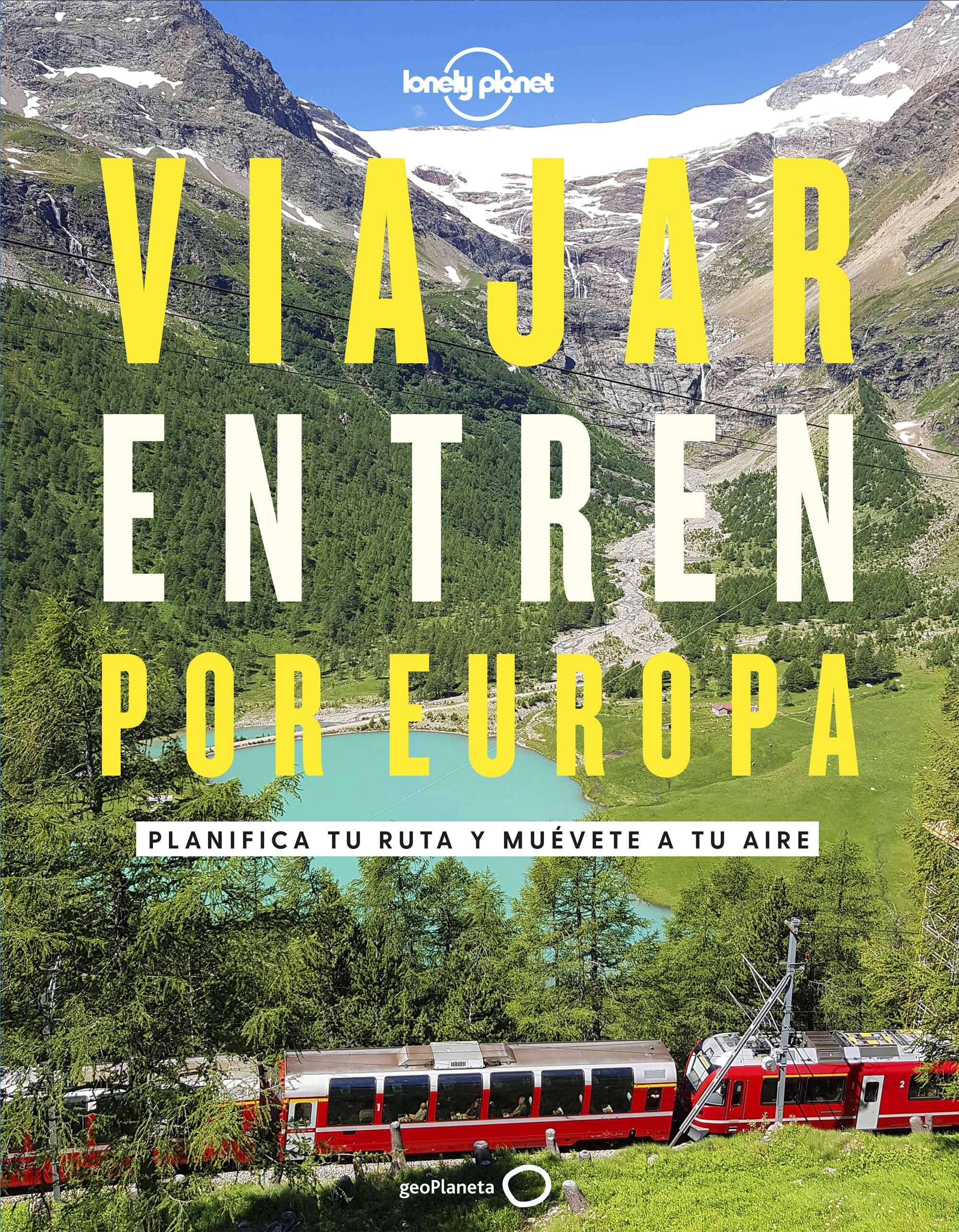 Viajar en tren por Europa: Planifica tu ruta y muévete a tu aire. AA. VV. (GeoPlaneta) 9788408252214