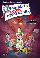 Detectives extraescolares 1. Misterioso cambiazo en la biblioteca. Enrique Carlos Martín (Destino Infantil & Juvenil) 9788408267812