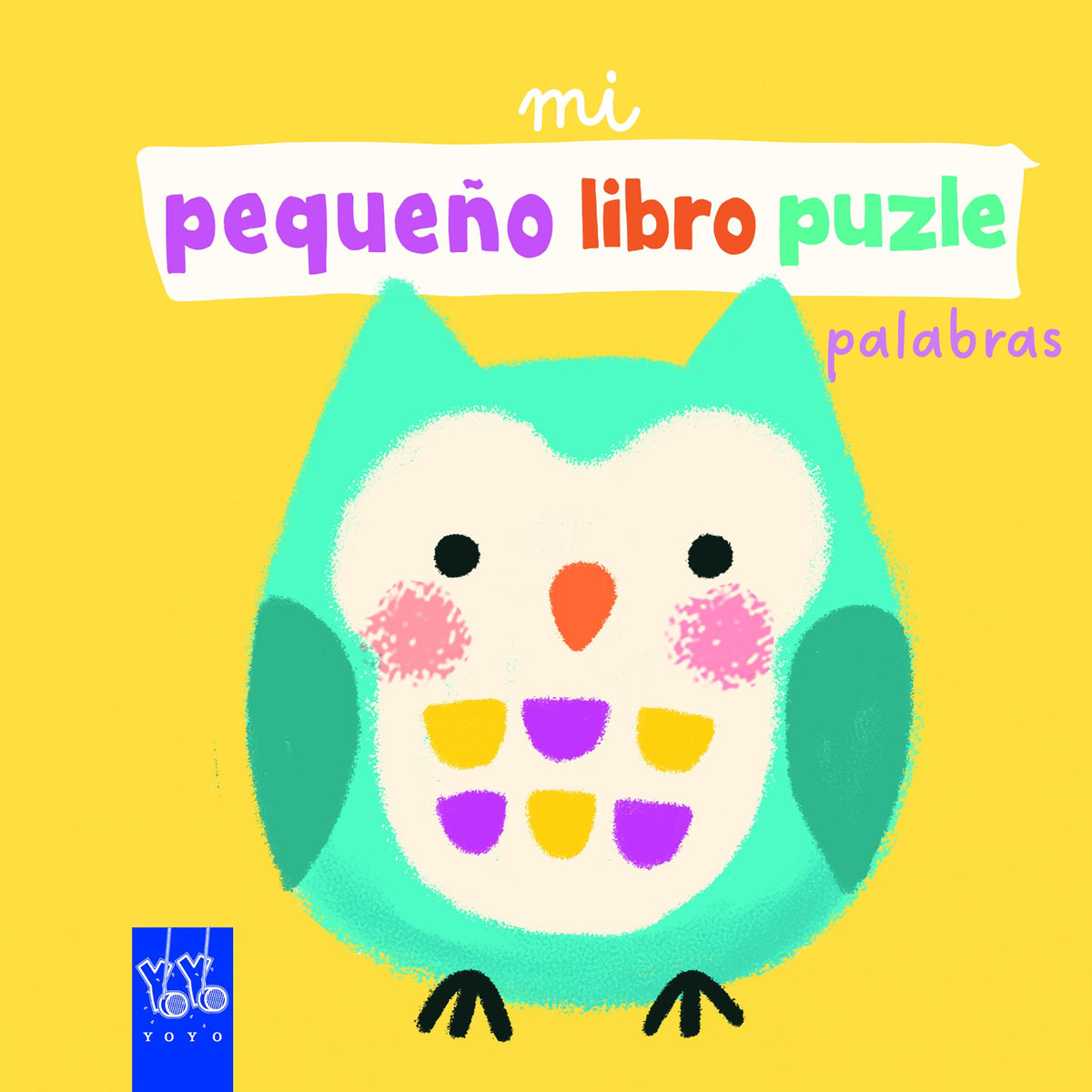 Mi pequeño libro puzle. Palabras. YOYO (Yoyo) 9788408265290