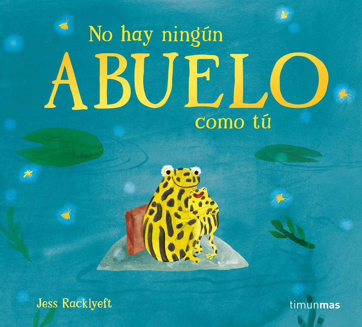 No hay ningún abuelo como tú. Jess Racklyeft (Timun Mas Infantil) 9788408310990