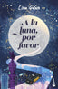 A la luna, por favor. Lina Galán (Booket) 9788408306306
