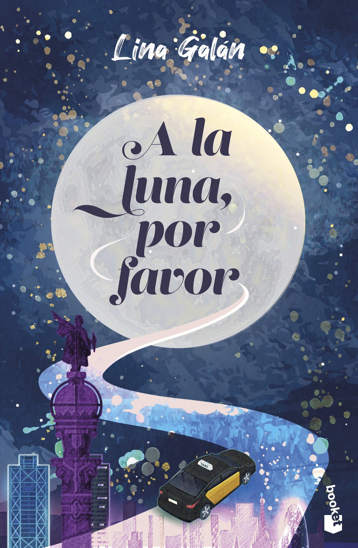 A la luna, por favor. Lina Galán (Booket) 9788408306306