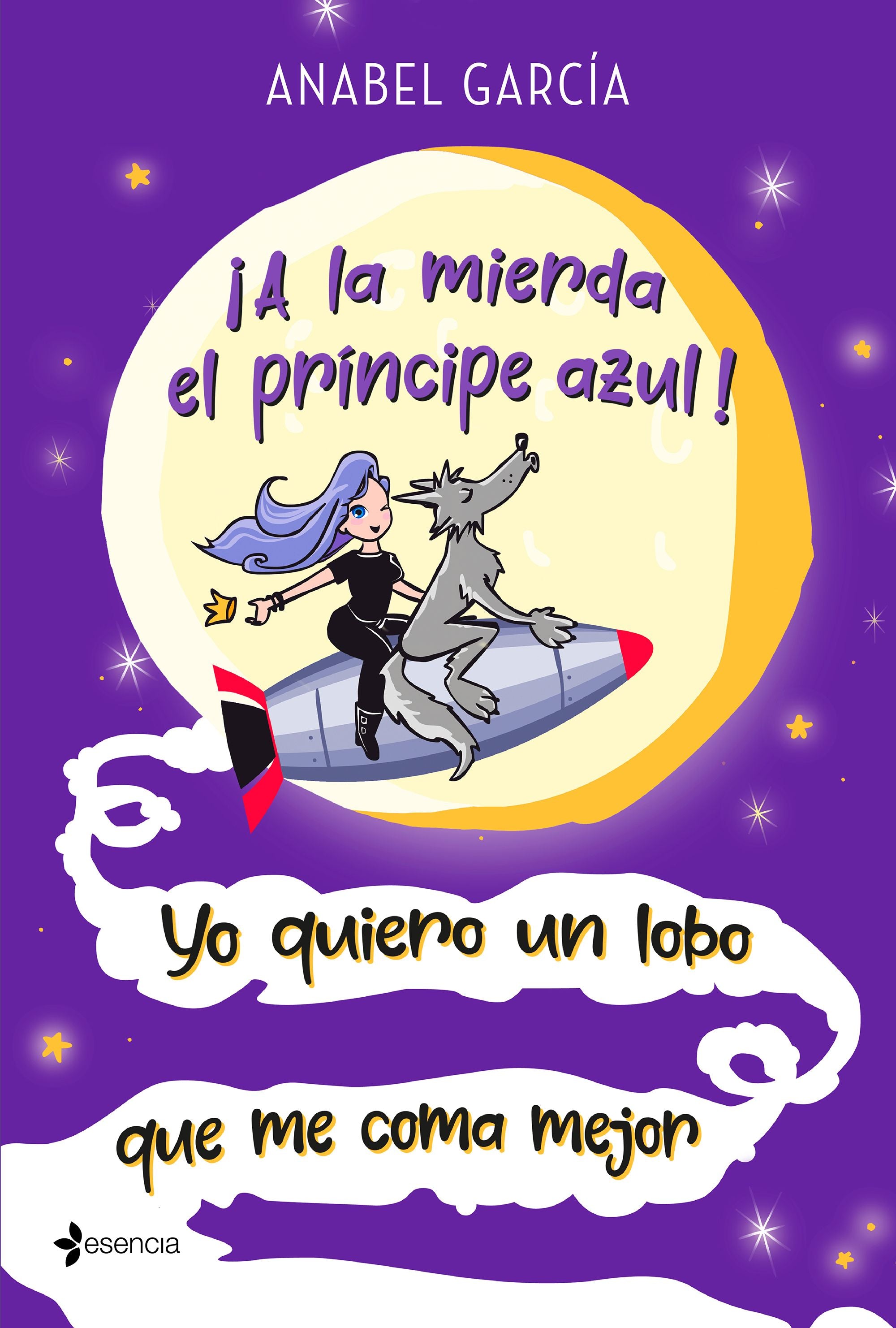 ¡A la mierda el príncipe azul! Yo quiero un lobo que me coma mejor. Anabel García (Esencia) 9788408223658 Imagen principal del producto
