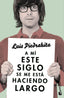 A mí este siglo se me está haciendo largo