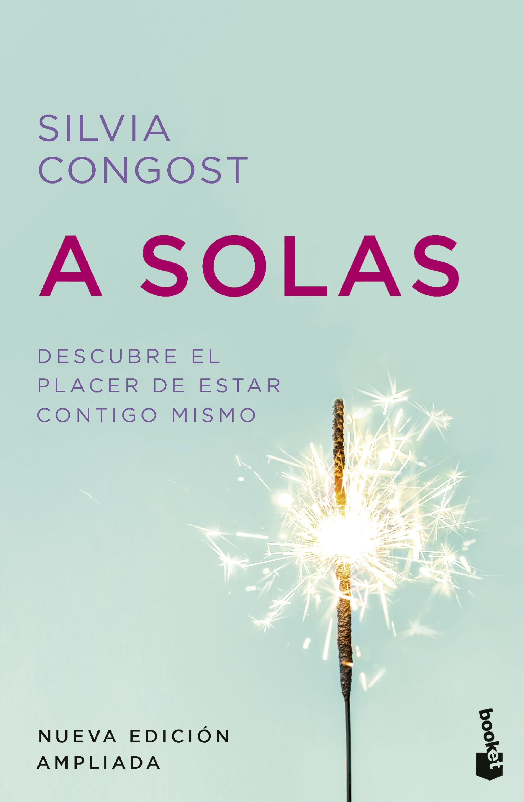 A solas. Nueva edición ampliada: Descubre el placer de estar contigo mismo. Silvia Congost (Booket) 9788408313984 Imagen principal del producto