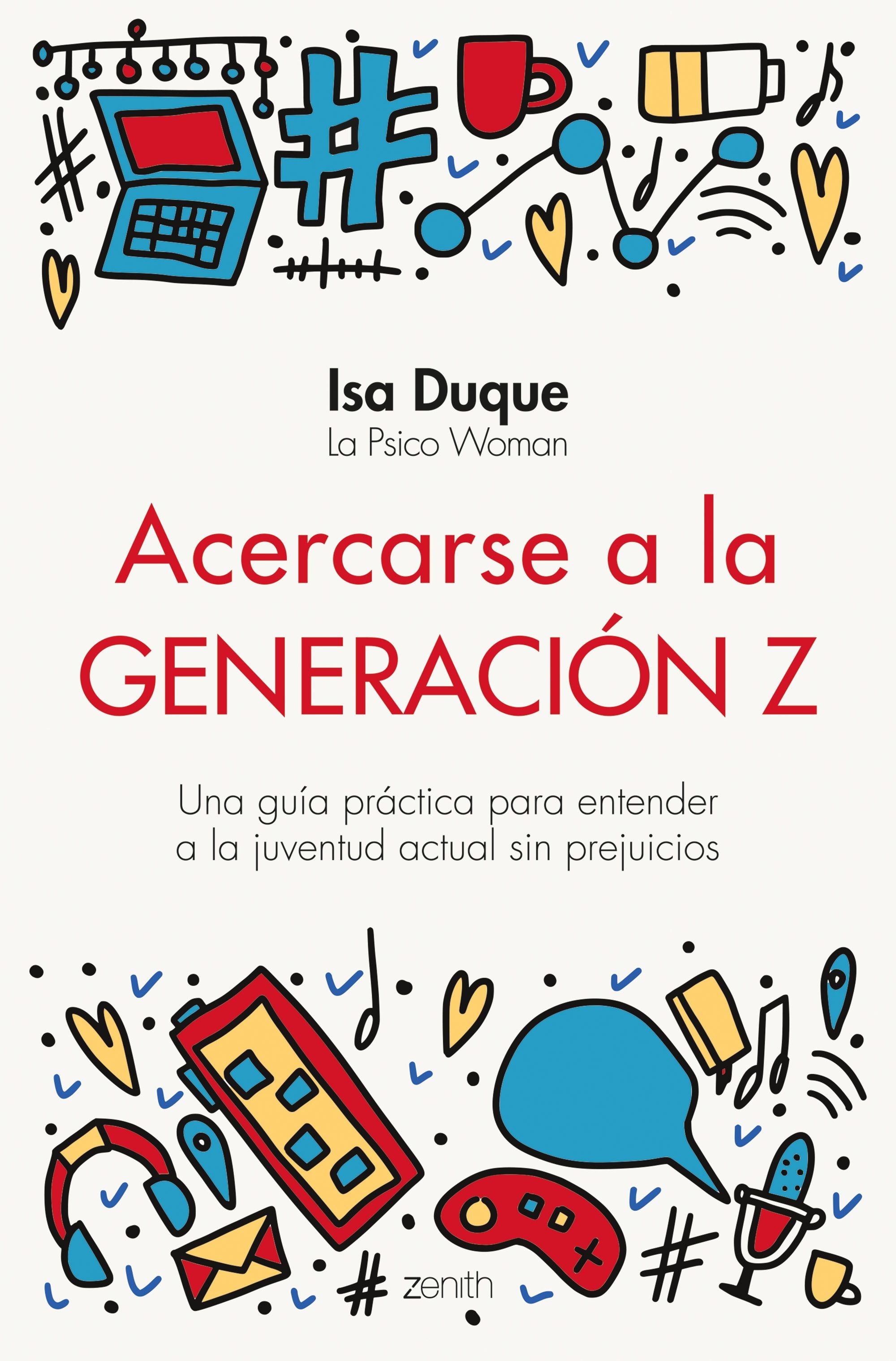 Acercarse a la generación Z: Una guía práctica para entender a la juventud actual sin prejuicios. Isa Duque (Zenith) 9788408251774 Imagen principal del producto