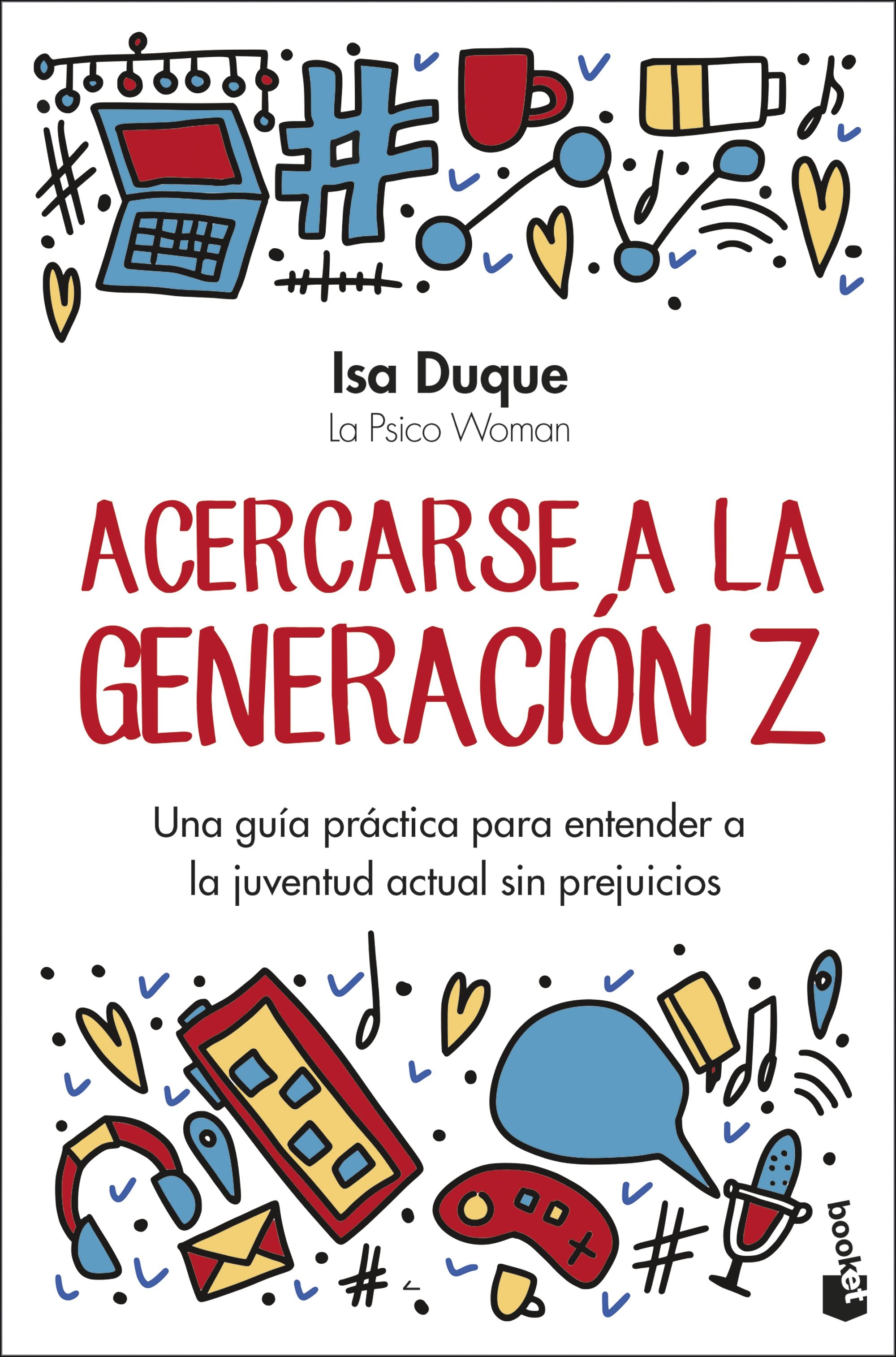 Acercarse a la generación Z: Una guía práctica para entender a la juventud actual sin prejuicios. Isa Duque (Booket) 9788408301141
