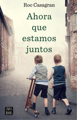 Ahora que estamos juntos. Roc Casagran Casañas (Crossbooks) 9788408214854