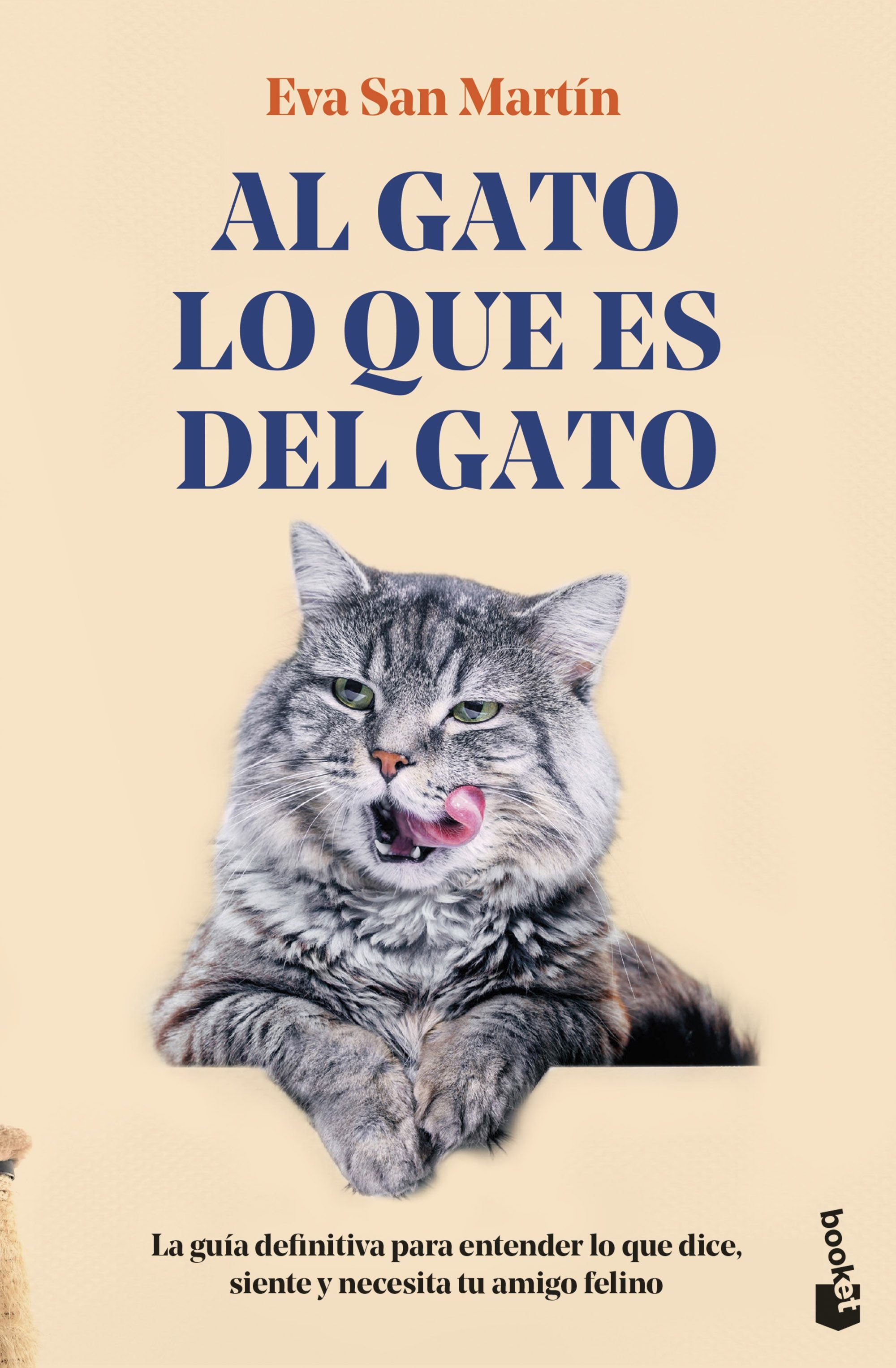 Al gato lo que es del gato: La guía definitiva para entender lo que dice, siente y necesita tu amigo felino. Eva San Martín (Booket) 9788408310471 Imagen principal del producto