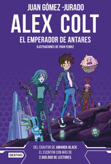 Alex Colt. El emperador de Antares: Alex Colt 5. Ilustraciones de Fran Ferriz. Juan Gómez-Jurado (Destino Infantil & Juvenil) 9788408262626