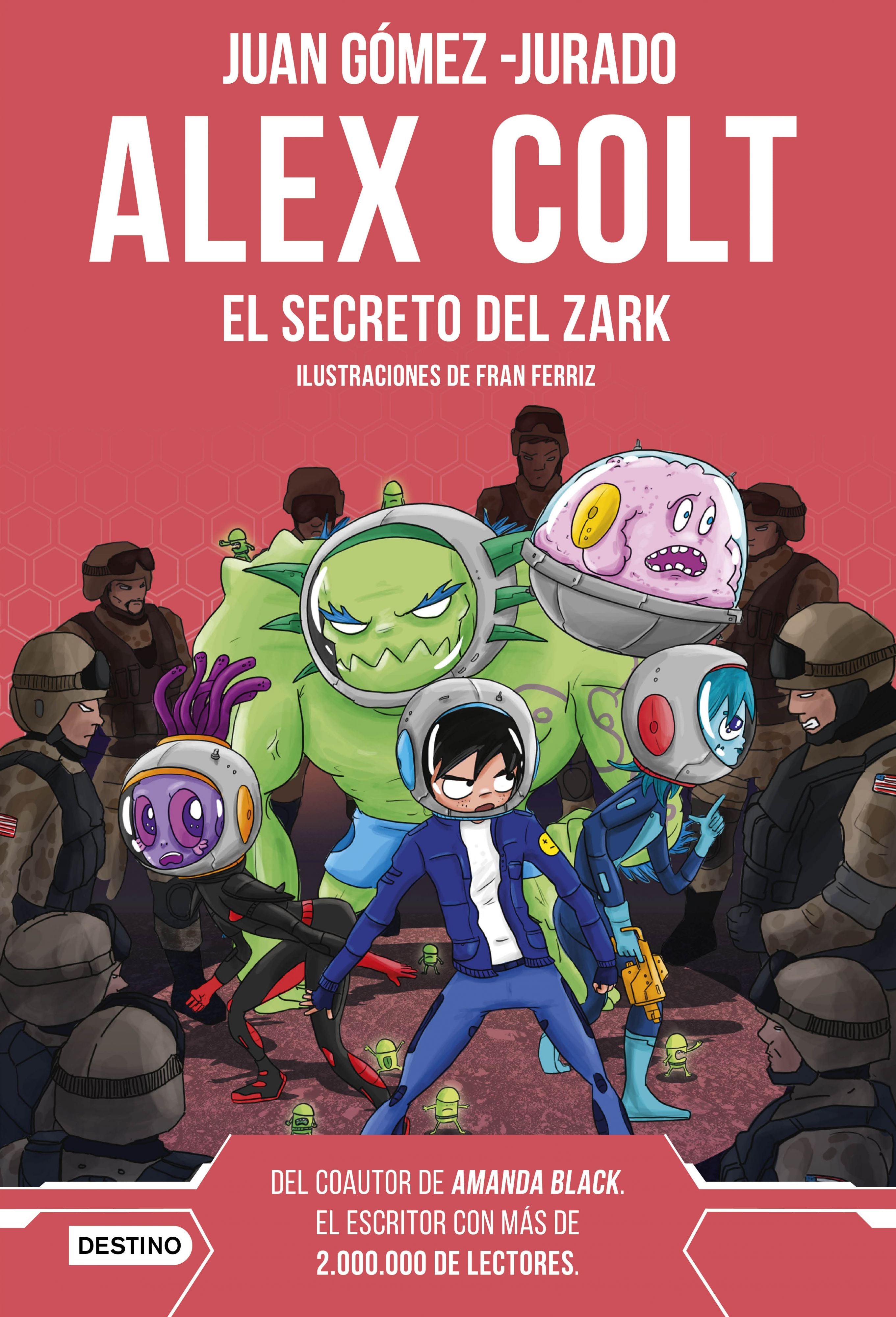 Alex Colt. El secreto del Zark: Alex Colt 3. Ilustraciones de Fran Ferriz. Juan Gómez-Jurado (Destino Infantil & Juvenil) 9788408262602 Imagen principal del producto