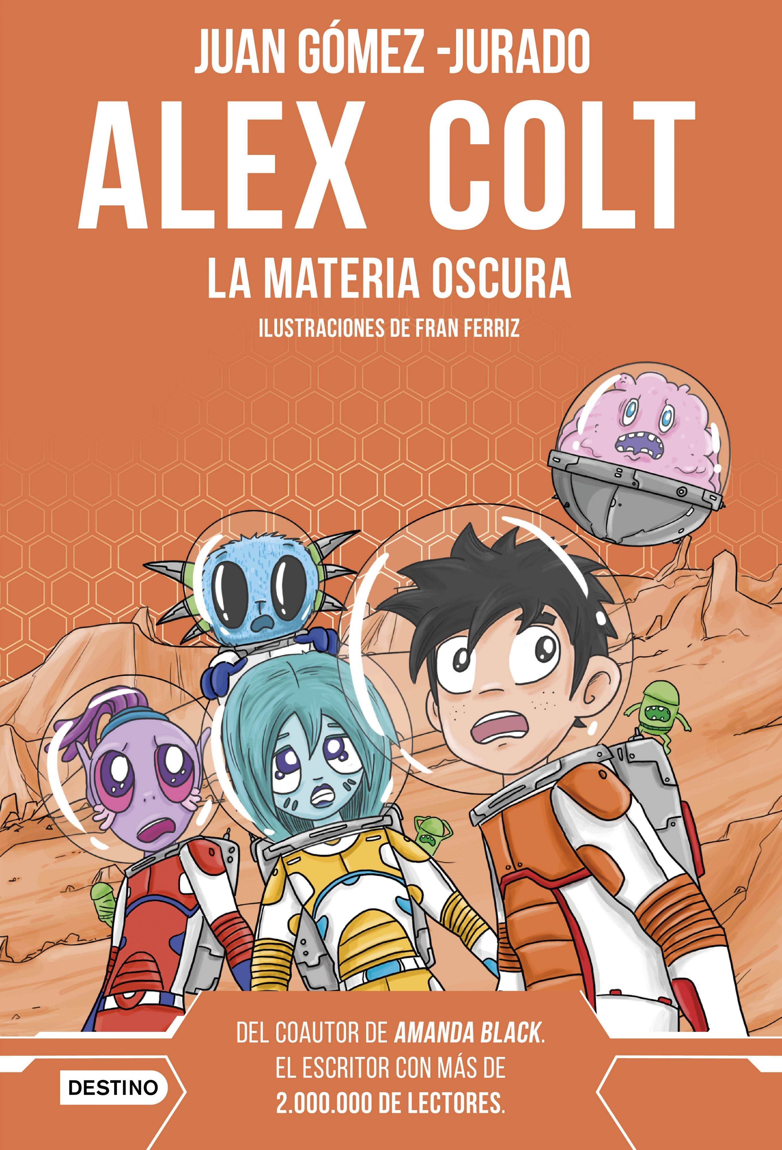 Alex Colt. La materia oscura: Alex Colt 4. Ilustraciones de Fran Ferriz. Juan Gómez-Jurado (Destino Infantil & Juvenil) 9788408262619 Imagen principal del producto
