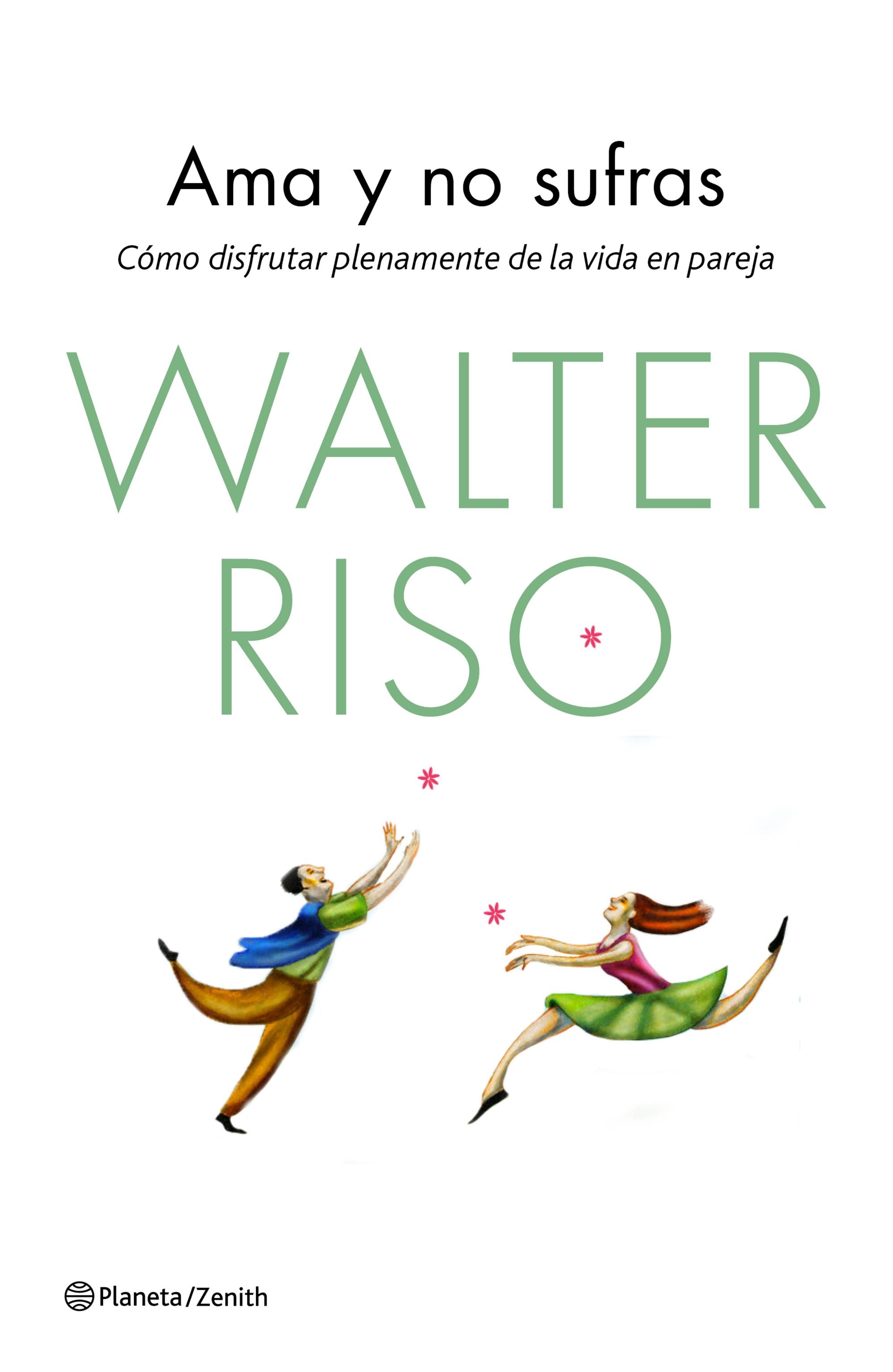 Ama y no sufras: Cómo disfrutar plenamente de la vida en pareja Imagen principal del producto