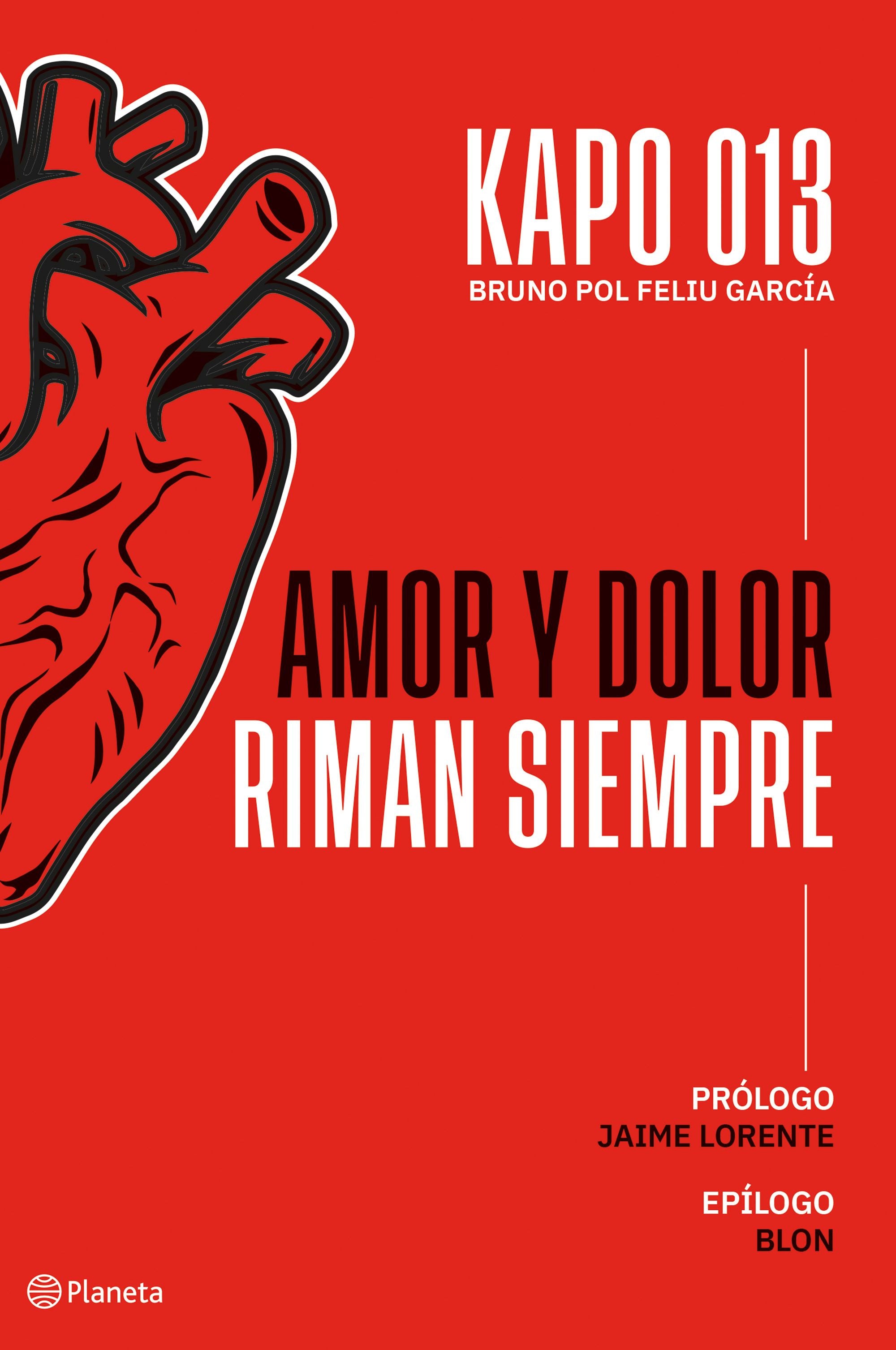 Amor y dolor riman siempre. Kapo013 (Editorial Planeta) 9788408255925