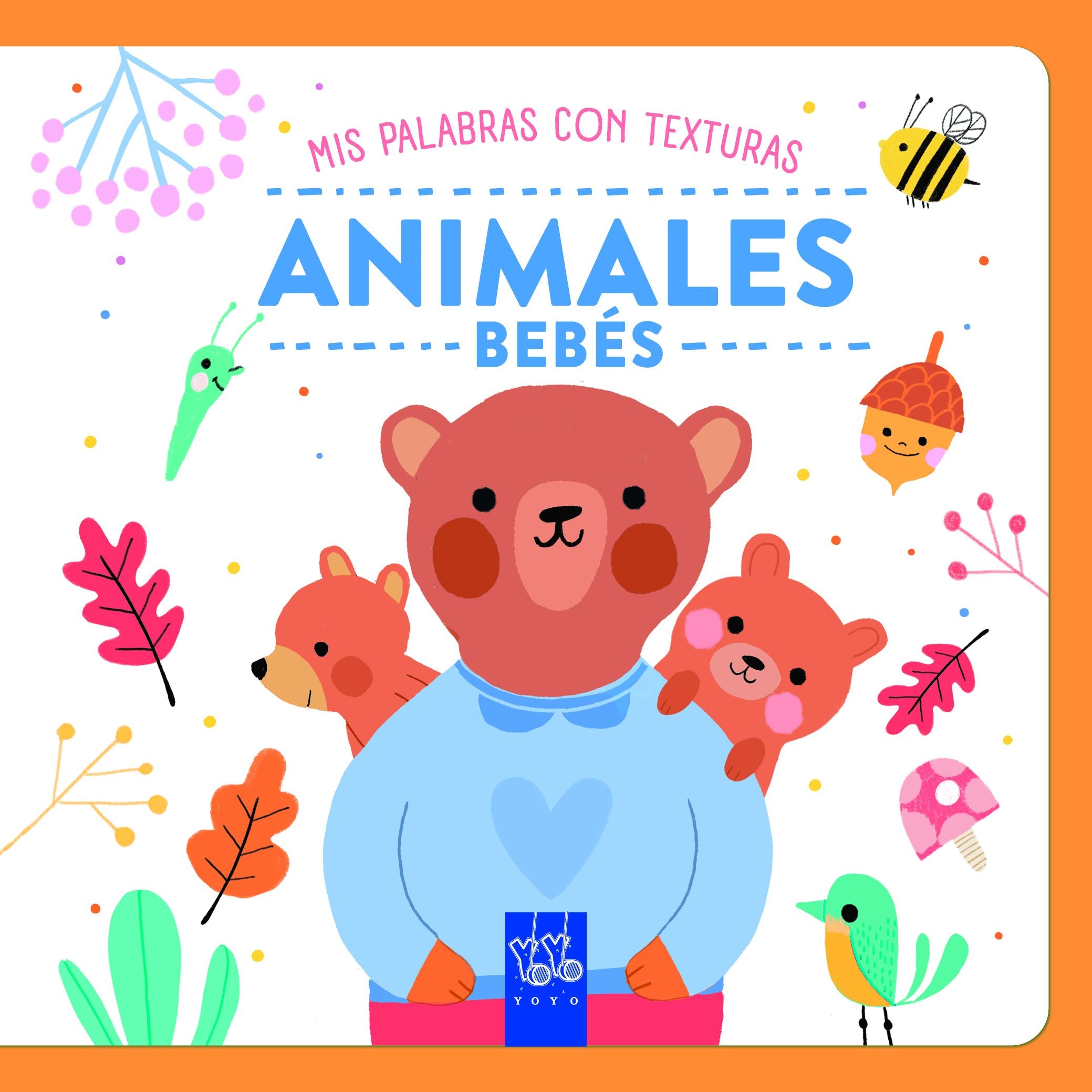 Animales bebés. Texturas. YOYO (Yoyo) 9788408284758