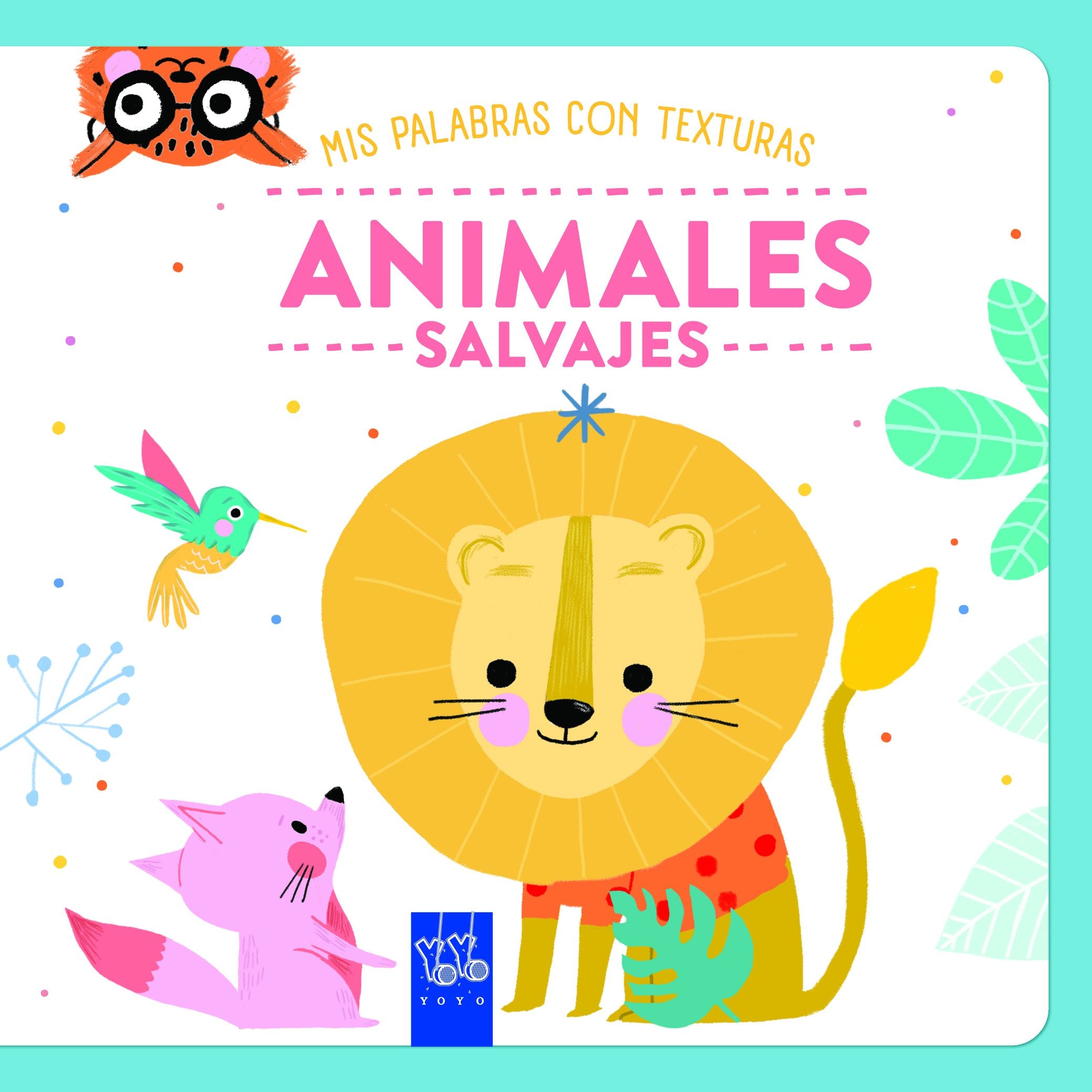 Animales salvajes. Texturas. YOYO (Yoyo) 9788408284741 Imagen principal del producto