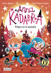 Anna Kadabra 13. Peligro en la mansión. Pedro Mañas (Destino Infantil & Juvenil) 9788408282464