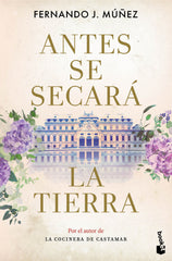 Antes se secará la tierra. Fernando J. Múñez (Booket) 9788408285120